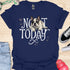 Not today - V4 - Bored Whimsical T-Shirt